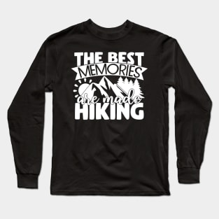 The best memories are made hiking Long Sleeve T-Shirt